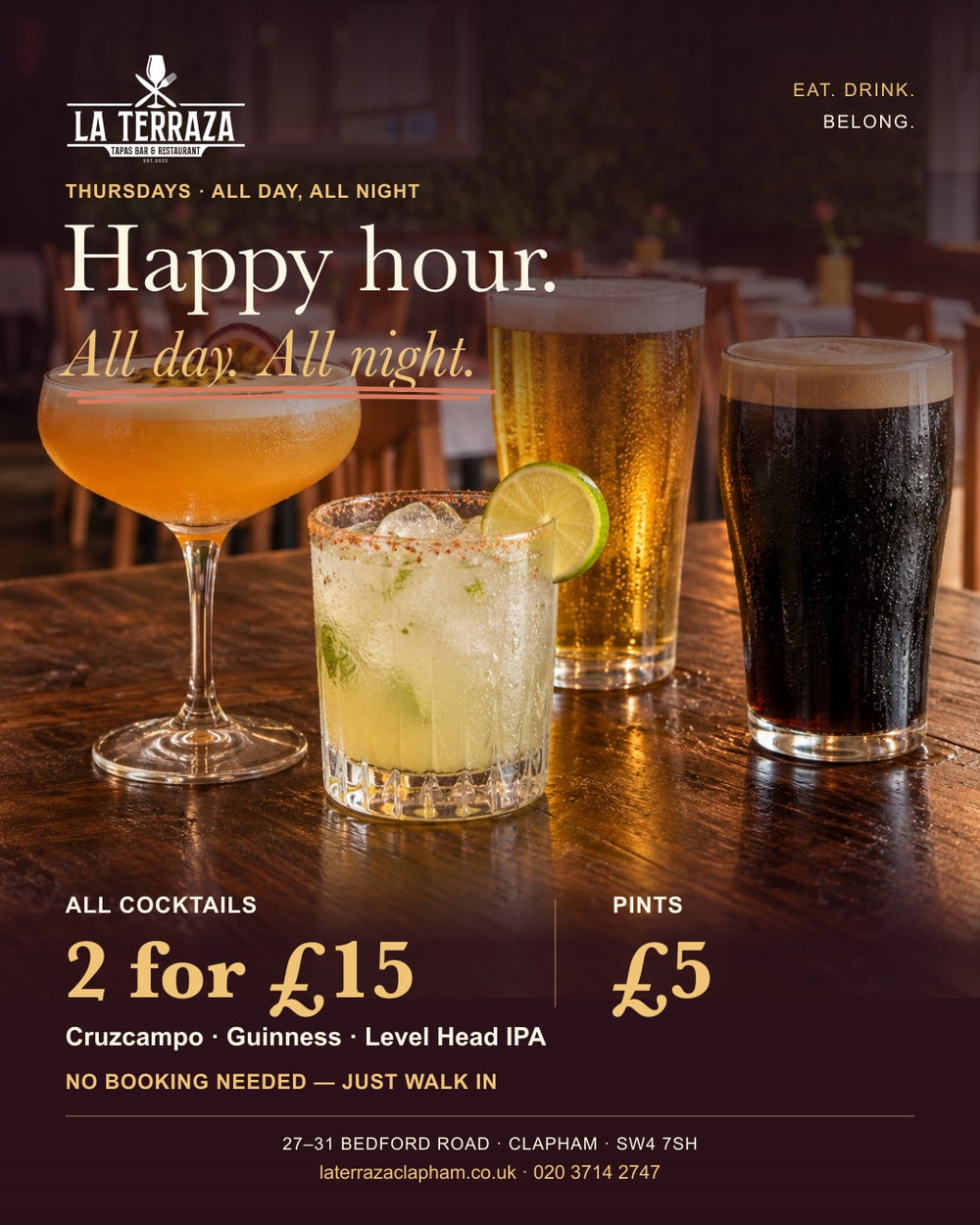 Thursday Happy Hour, all day and all night: all cocktails 2 for £15 and £5 pints of Cruz Campo, Guinness and Level Head IPA.
